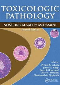 Title: Toxicologic Pathology: Nonclinical Safety Assessment, Second Edition / Edition 2, Author: Pritam S. Sahota