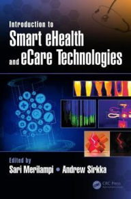 Title: Introduction to Smart eHealth and eCare Technologies / Edition 1, Author: Sari Merilampi