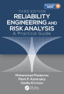 Reliability Engineering and Risk Analysis: A Practical Guide, Third Edition