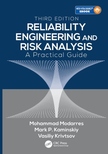 Reliability Engineering and Risk Analysis: A Practical Guide, Third Edition