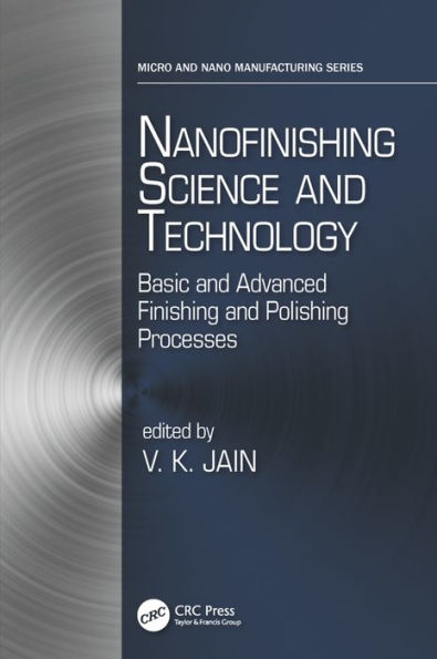 Nanofinishing Science and Technology: Basic and Advanced Finishing and Polishing Processes / Edition 1