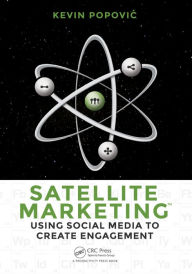 Title: Satellite Marketing: Using Social Media to Create Engagement, Author: Kevin Popovic