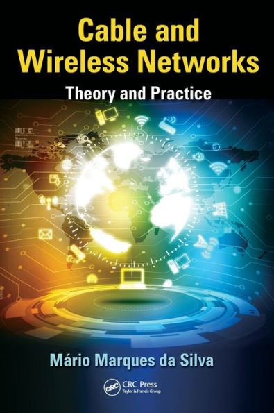 Cable and Wireless Networks: Theory and Practice / Edition 1