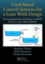Card-Based Control Systems for a Lean Work Design: The Fundamentals of Kanban, ConWIP, POLCA, and COBACABANA / Edition 1