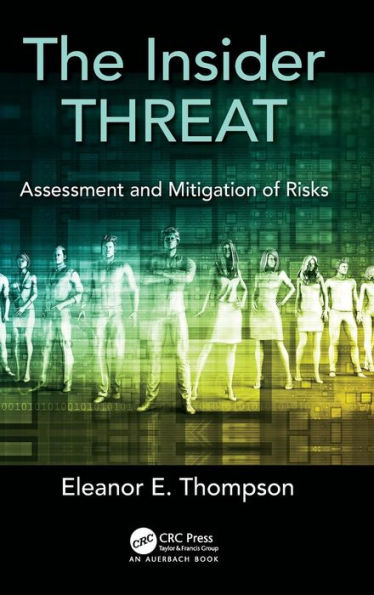 The Insider Threat: Assessment and Mitigation of Risks / Edition 1