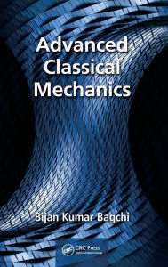Title: Advanced Classical Mechanics / Edition 1, Author: Bijan Bagchi