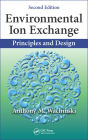 Environmental Ion Exchange: Principles and Design, Second Edition / Edition 2