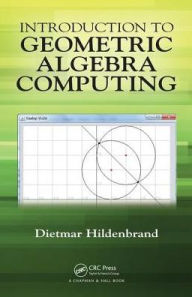 Title: Introduction to Geometric Algebra Computing, Author: Dietmar Hildenbrand
