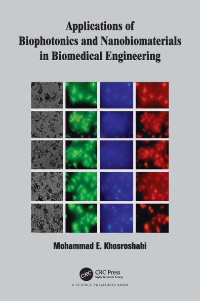 Applications of Biophotonics and Nanobiomaterials in Biomedical Engineering / Edition 1