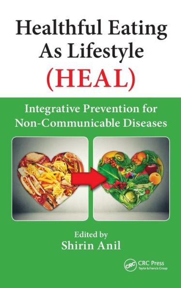 Healthful Eating As Lifestyle (HEAL): Integrative Prevention for Non-Communicable Diseases / Edition 1