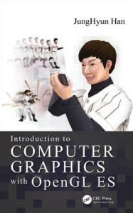 Title: Introduction to Computer Graphics with OpenGL ES / Edition 1, Author: JungHyun Han