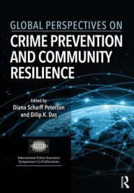 Title: Global Perspectives on Crime Prevention and Community Resilience / Edition 1, Author: Diana Scharff Peterson