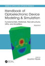 Handbook of Optoelectronic Device Modeling and Simulation: Fundamentals, Materials, Nanostructures, LEDs, and Amplifiers, Vol. 1 / Edition 1