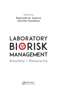 Title: Laboratory Biorisk Management: Biosafety and Biosecurity, Author: Reynolds M. Salerno