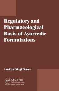 Title: Regulatory and Pharmacological Basis of Ayurvedic Formulations / Edition 1, Author: Amritpal Singh