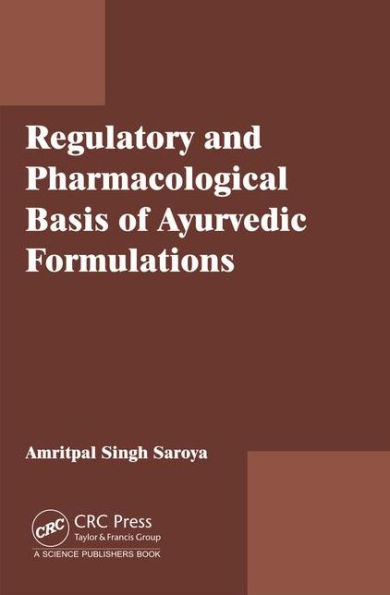 Regulatory and Pharmacological Basis of Ayurvedic Formulations / Edition 1