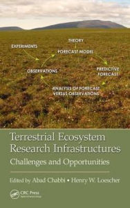 Title: Terrestrial Ecosystem Research Infrastructures: Challenges and Opportunities / Edition 1, Author: Abad Chabbi