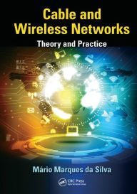 Title: Cable and Wireless Networks: Theory and Practice, Author: Mário Marques da Silva