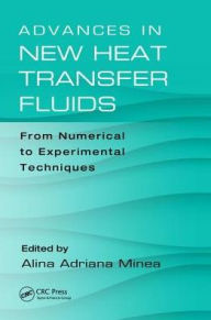 Title: Advances in New Heat Transfer Fluids: From Numerical to Experimental Techniques / Edition 1, Author: Alina Adriana Minea