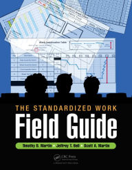 Title: The Standardized Work Field Guide / Edition 1, Author: Timothy D. Martin
