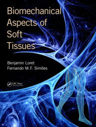 Title: Biomechanical Aspects of Soft Tissues / Edition 1, Author: Benjamin Loret