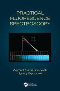 Title: Practical Fluorescence Spectroscopy, Author: Zygmunt (Karol) Gryczynski