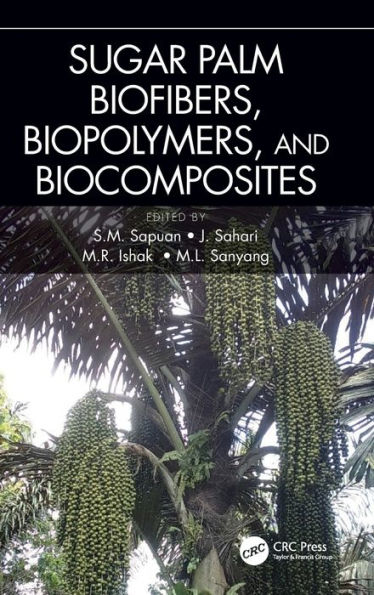 Sugar Palm Biofibers, Biopolymers, and Biocomposites / Edition 1