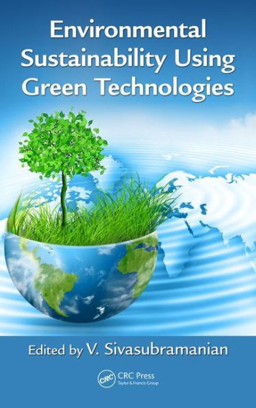 Environmental Sustainability Using Green Technologies / Edition 1