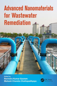 Title: Advanced Nanomaterials for Wastewater Remediation / Edition 1, Author: Ravindra Kumar Gautam