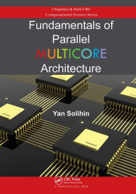 Title: Fundamentals of Parallel Multicore Architecture, Author: Yan Solihin