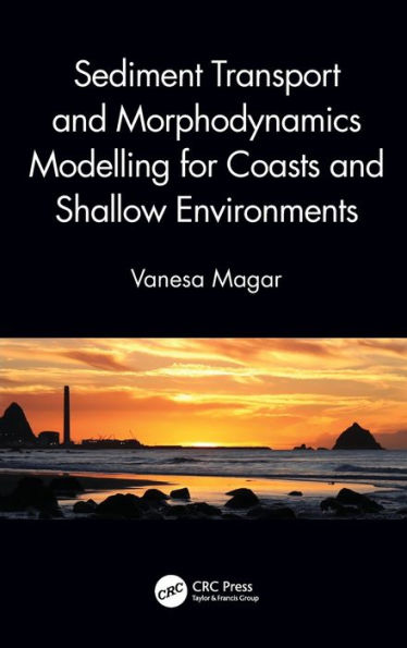 Sediment Transport and Morphodynamics Modelling for Coasts and Shallow Environments / Edition 1