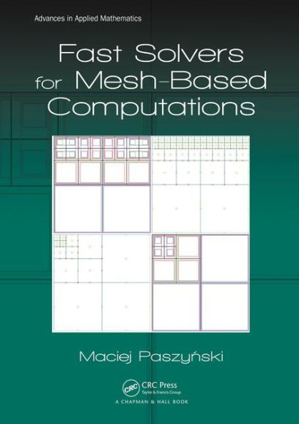 Fast Solvers for Mesh-Based Computations / Edition 1