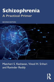 Title: Schizophrenia: A Practical Primer / Edition 2, Author: Matcheri S. Keshavan