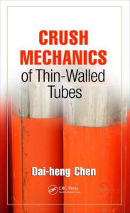 Title: Crush Mechanics of Thin-Walled Tubes / Edition 1, Author: Dai-heng Chen