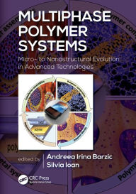 Title: Multiphase Polymer Systems: Micro- to Nanostructural Evolution in Advanced Technologies / Edition 1, Author: Andreea Irina Barzic