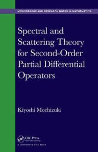Title: Spectral and Scattering Theory for Second Order Partial Differential Operators / Edition 1, Author: Kiyoshi Mochizuki