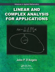 Title: Linear and Complex Analysis for Applications, Author: John P. D'Angelo