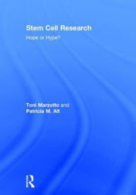 Title: Stem Cell Research: Hope or Hype? / Edition 1, Author: Toni Marzotto