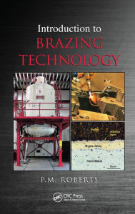Title: Introduction to Brazing Technology / Edition 1, Author: P.M Roberts