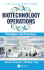 Biotechnology Operations: Principles and Practices, Second Edition / Edition 2