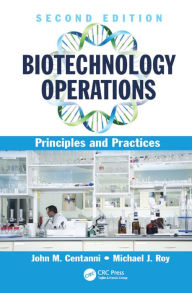Title: Biotechnology Operations: Principles and Practices, Second Edition, Author: John M. Centanni
