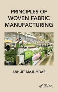 Title: Principles of Woven Fabric Manufacturing / Edition 1, Author: Abhijit Majumdar