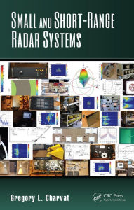 Title: Small and Short-Range Radar Systems, Author: Gregory L. Charvat