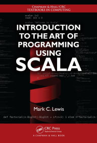 Title: Introduction to the Art of Programming Using Scala, Author: Mark C. Lewis