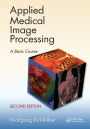 Applied Medical Image Processing: A Basic Course