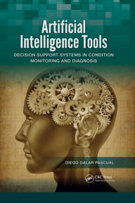 Title: Artificial Intelligence Tools: Decision Support Systems in Condition Monitoring and DIagnosis, Author: Diego Galar Pascual
