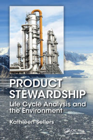 Title: Product Stewardship: Life Cycle Analysis and the Environment, Author: Kathleen Sellers