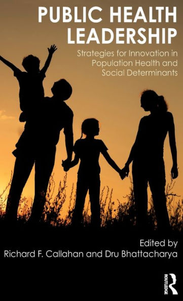 Public Health Leadership: Strategies for Innovation in Population Health and Social Determinants / Edition 1
