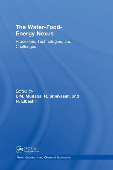 The Water-Food-Energy Nexus: Processes, Technologies, and Challenges / Edition 1