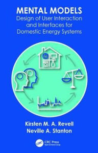 Title: Mental Models: Design of User Interaction and Interfaces for Domestic Energy Systems / Edition 1, Author: Kirsten M. A. Revell